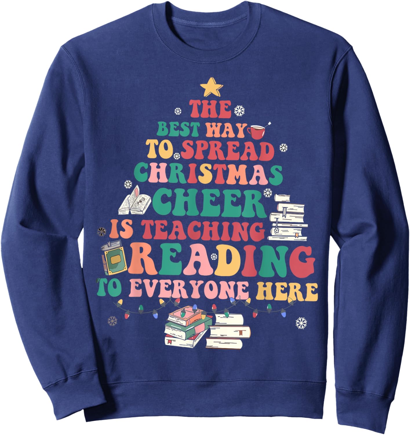 The Best Way To Spread Christmas Cheer Is Teaching Reading Sweatshirt - Sweatshirt | Navy