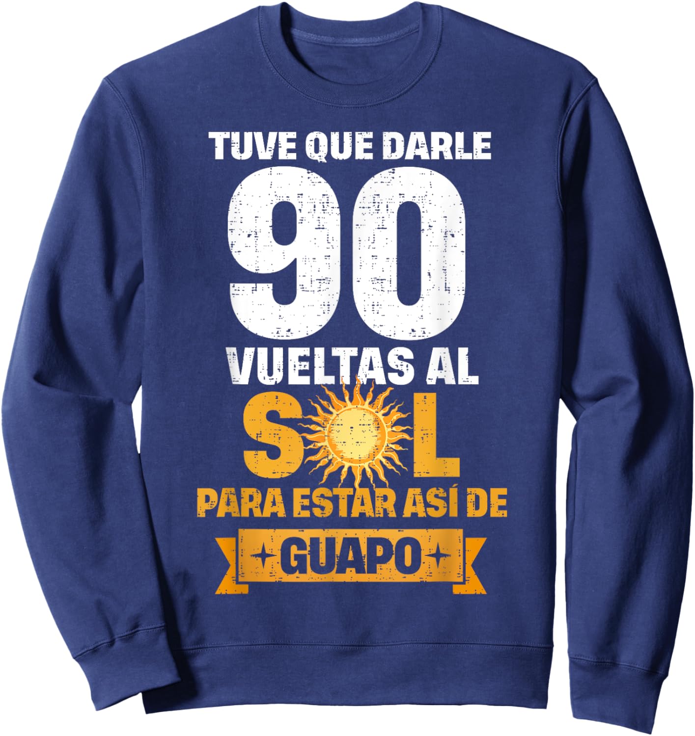90th Birthday gift in Spanish Regalo cumpleanos 90 Sweatshirt - Sweatshirt | Navy