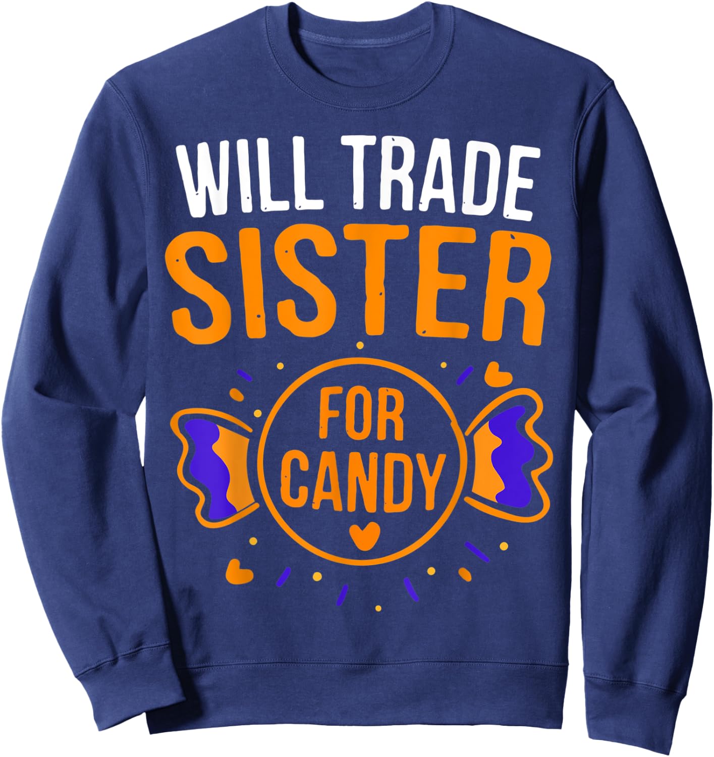 Will Trade Sister For Candy Funny Halloween Costume Gift Sweatshirt - Sweatshirt | Navy