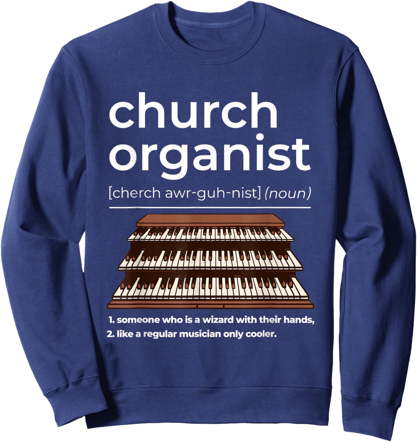 Church Organist Definition Design Pipe Organ Player Sweatshirt - Sweatshirt | Navy
