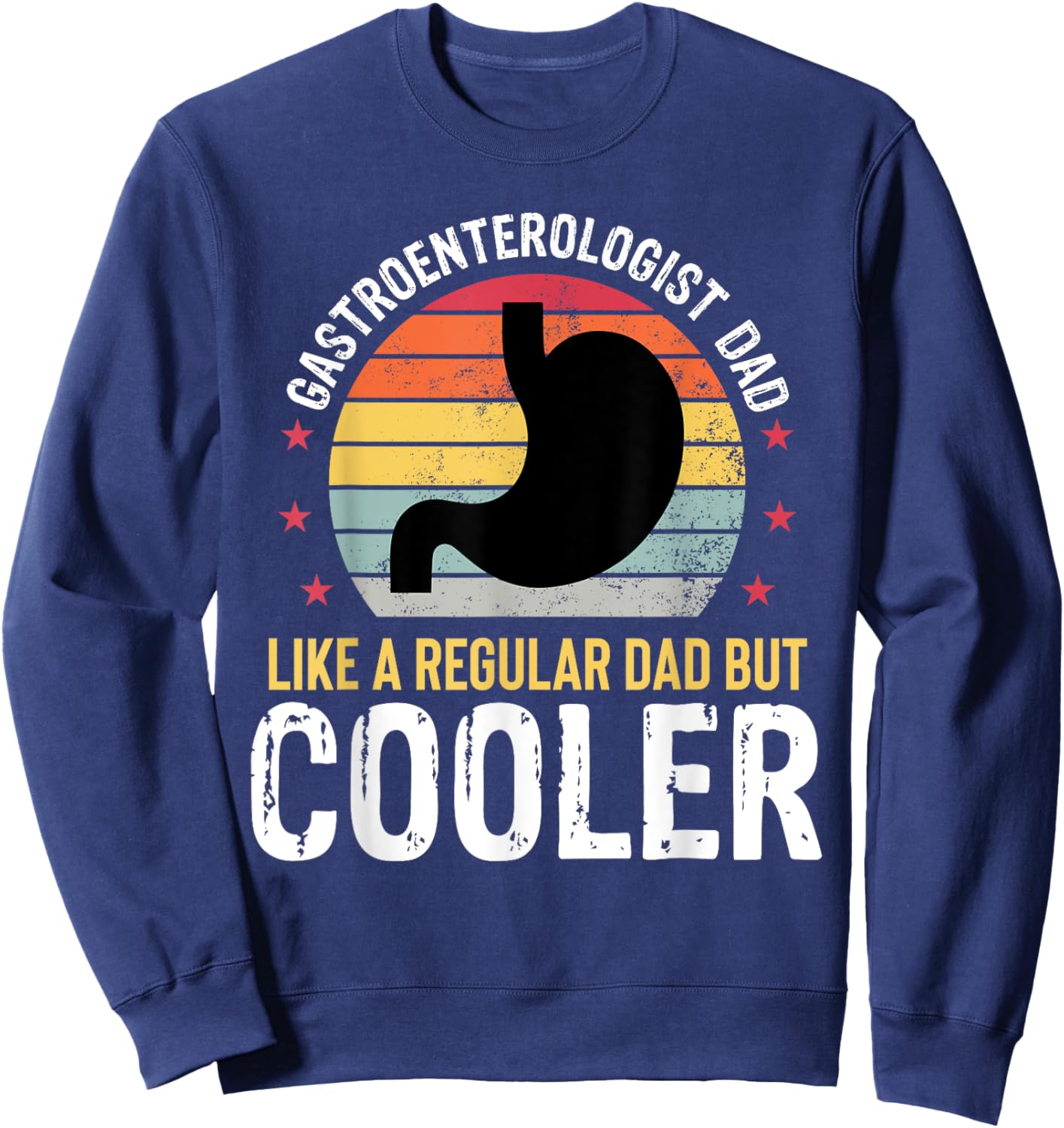 Gastroenterologist Dad Funny Gastro Fathers Day Father Sweatshirt - Sweatshirt | Navy