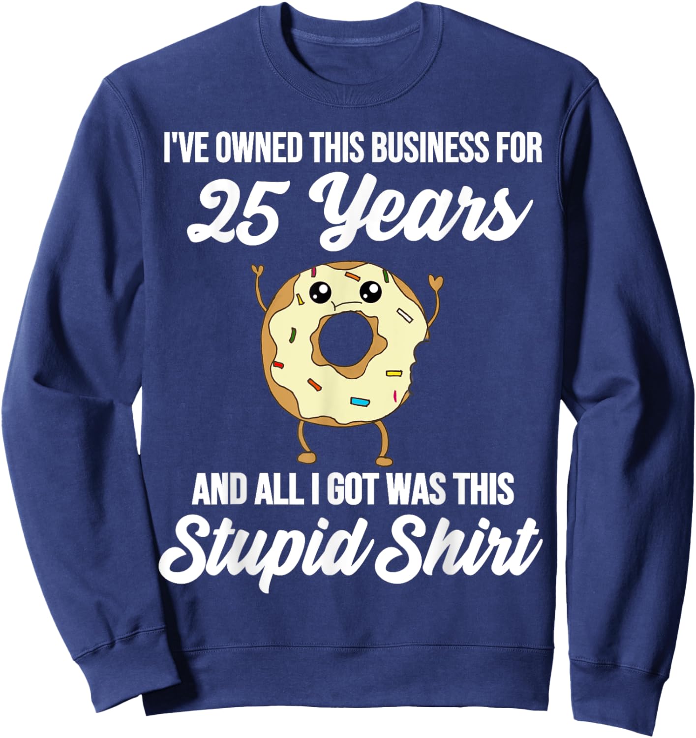 25 Years of Business Anniversary 25th Business Owner Quote Sweatshirt - Sweatshirt | Navy