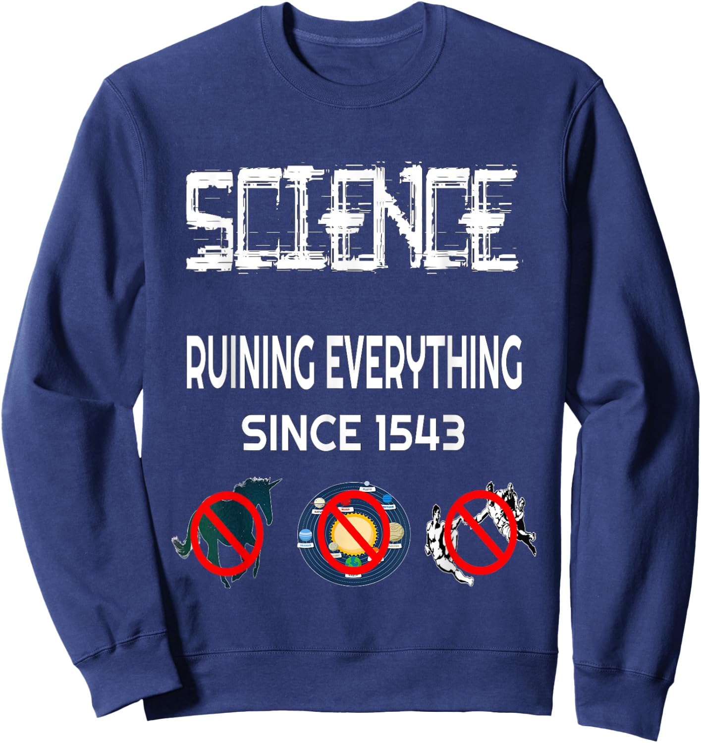 Science Ruining Everything Since 1543 Aliens Sweatshirt - Sweatshirt | Navy
