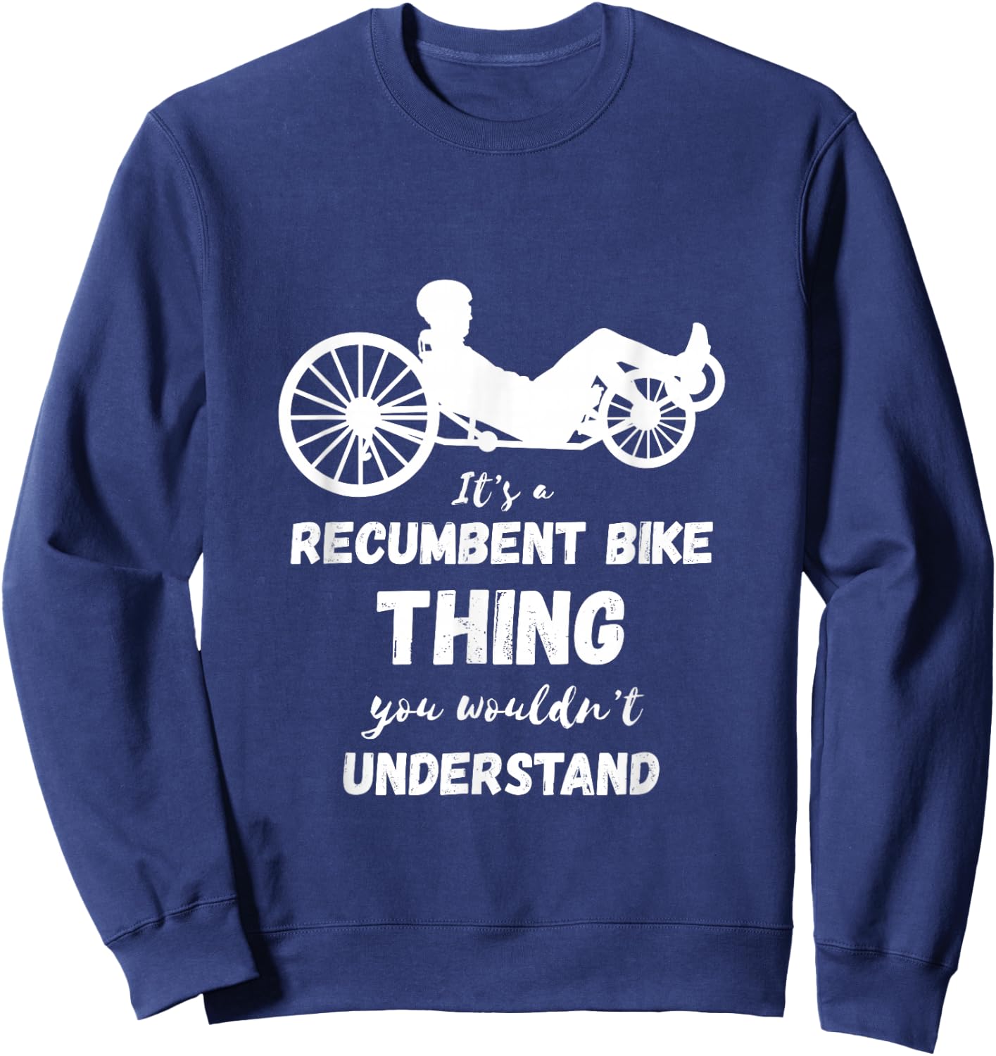 Recumbent Bike Thing Cyclist Recumbent Trike Cycling Triker Sweatshirt - Sweatshirt | Navy