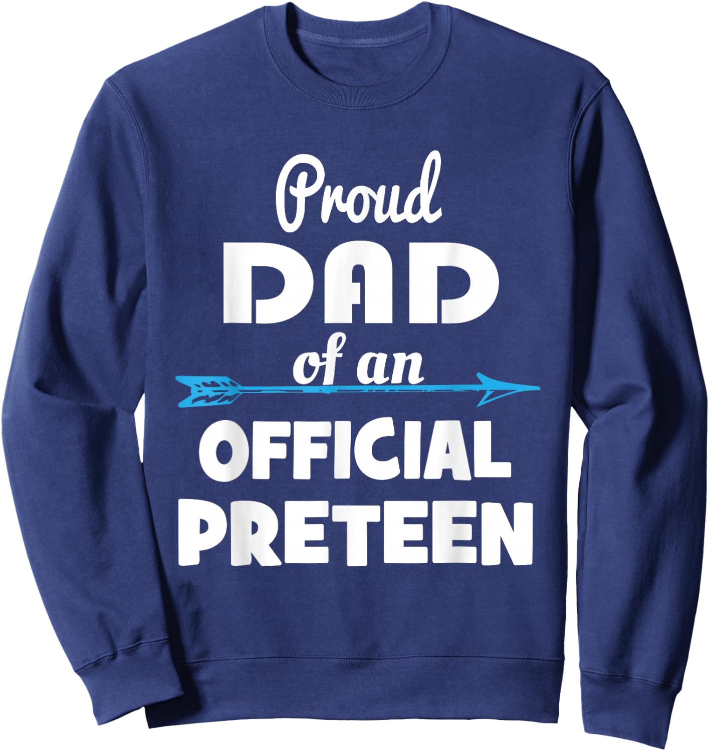 Proud Dad Of An Official Preteen 12th Birthday 12 Years Old Sweatshirt - Sweatshirt | Navy