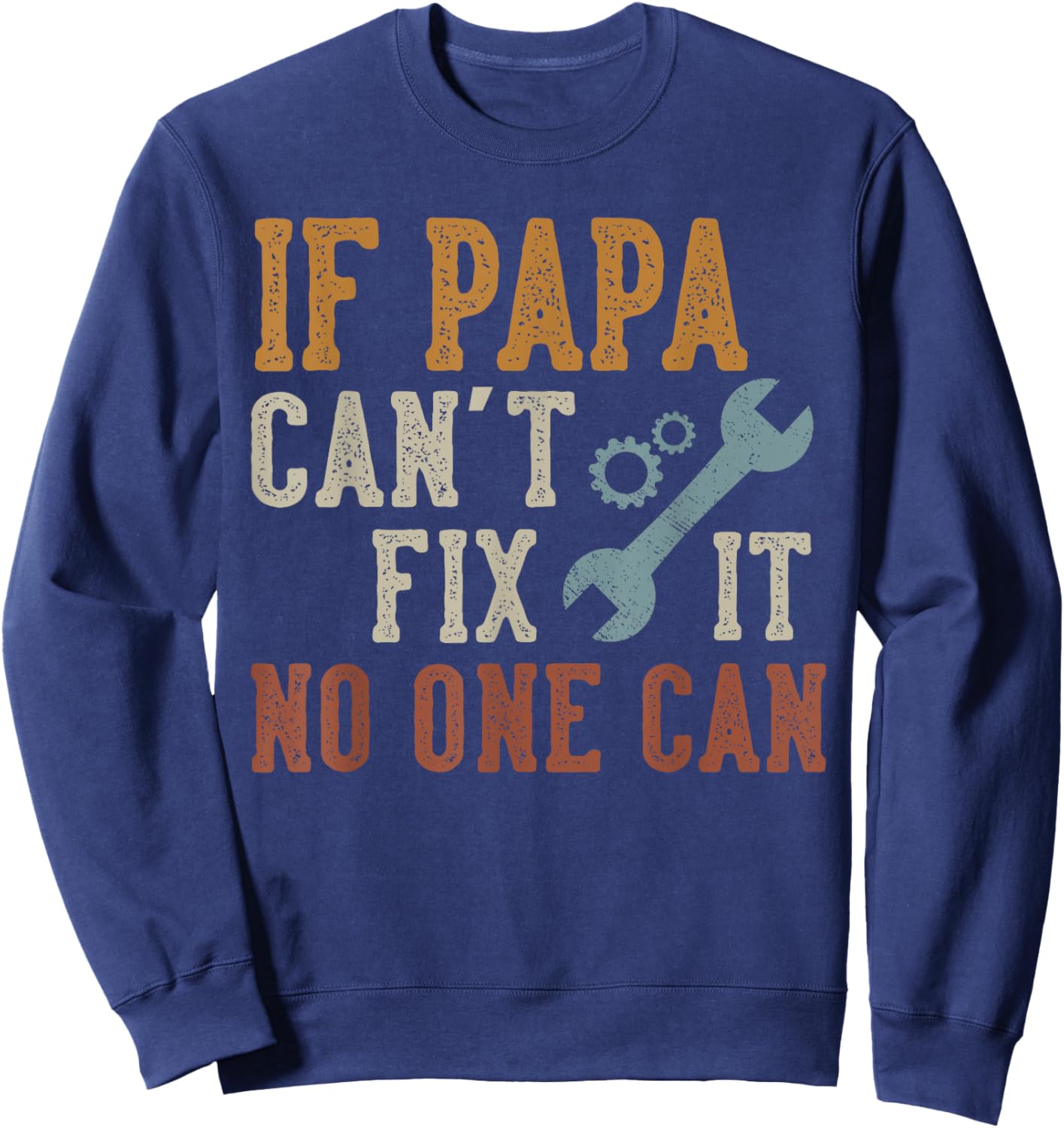 If Papa Can't Fix It No One Can Funny Papa Father's Day Sweatshirt - Sweatshirt | Navy