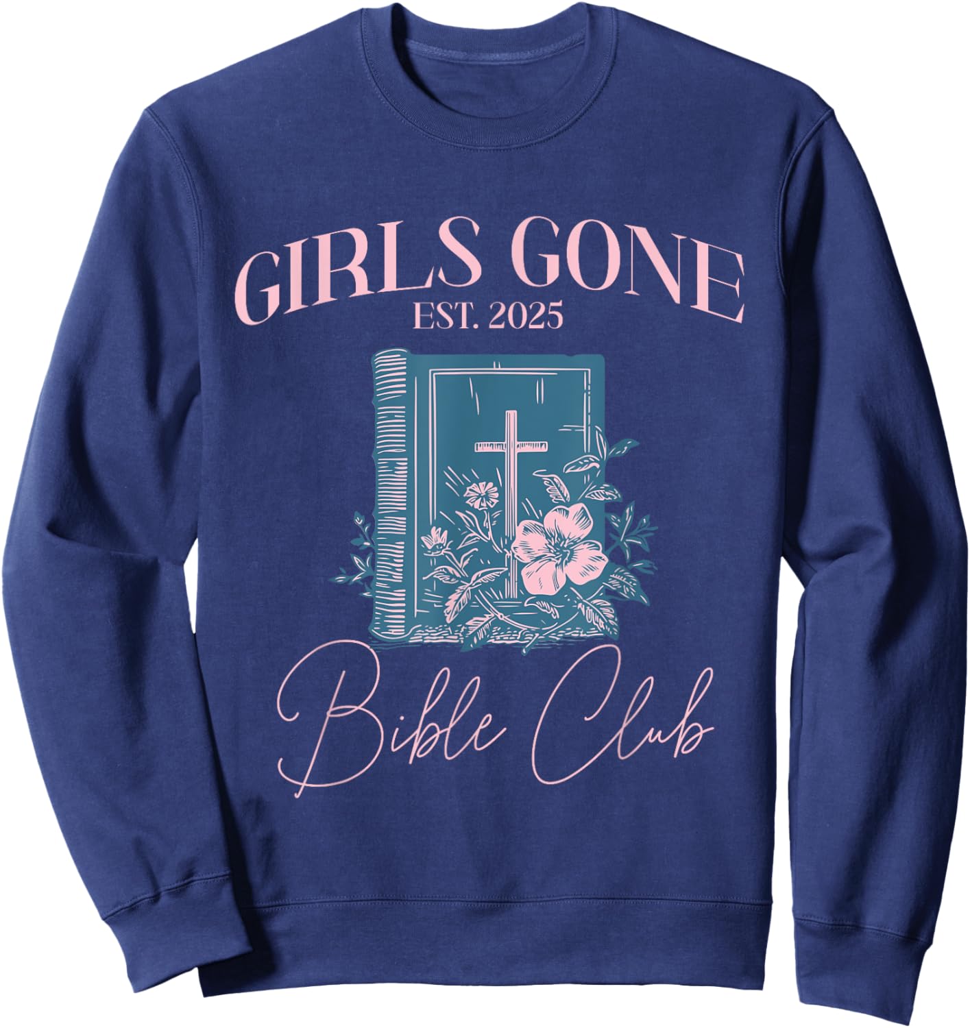 Girls gone Bible Christian Bachelorette Girls club Sweatshirt - Sweatshirt | Navy
