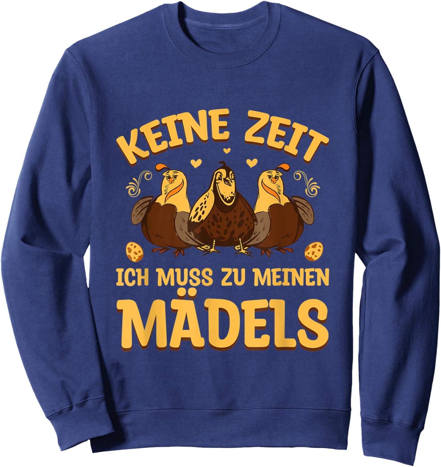 Wachteln Wachtelzucht Keine Zeit muss zu meinen Mädels Sweatshirt - Sweatshirt | Navy