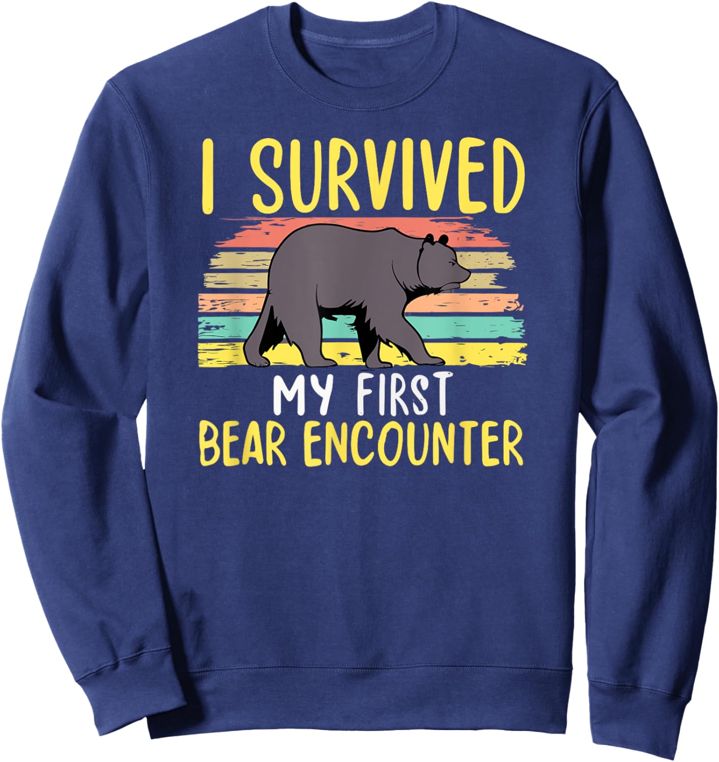 I Survied My First Bear Encounter Hikers Trail Hiking Sweatshirt - Sweatshirt | Navy