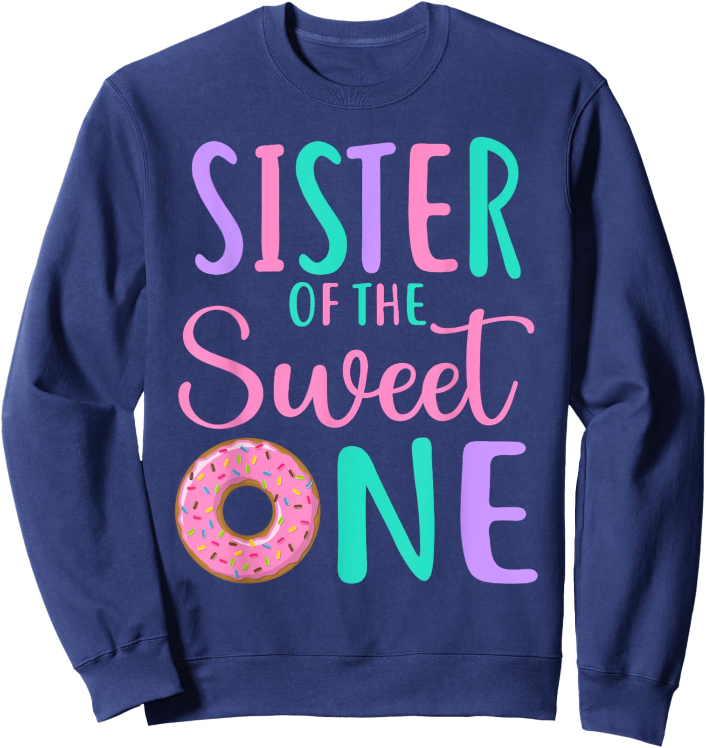 Sister of the Sweet one Sis 1st Birthday Girl Donut Party Sweatshirt - Sweatshirt | Navy