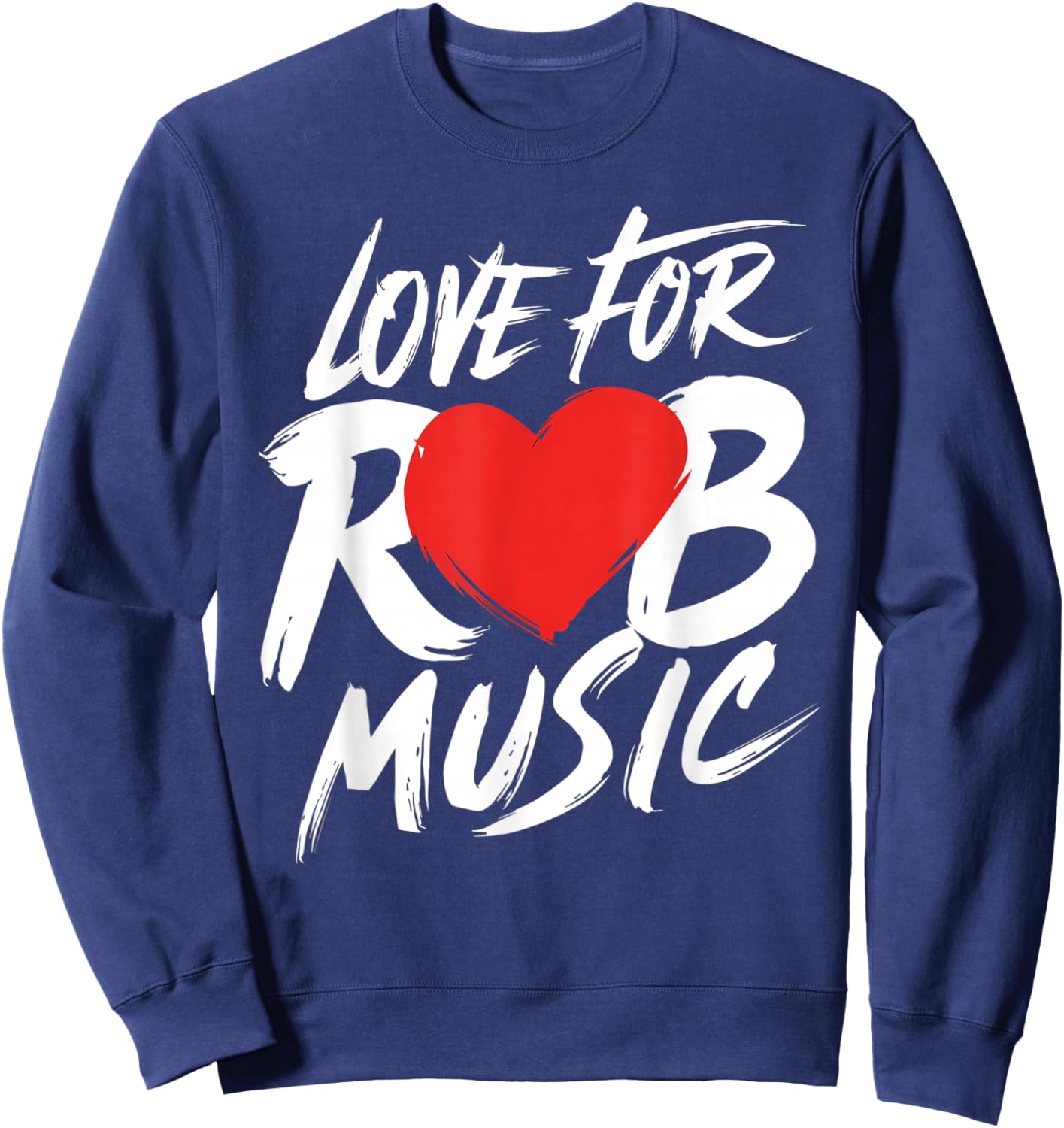 I Love Heart R&B Music I Love R&B Retro Music Fan Sweatshirt - Sweatshirt | Navy