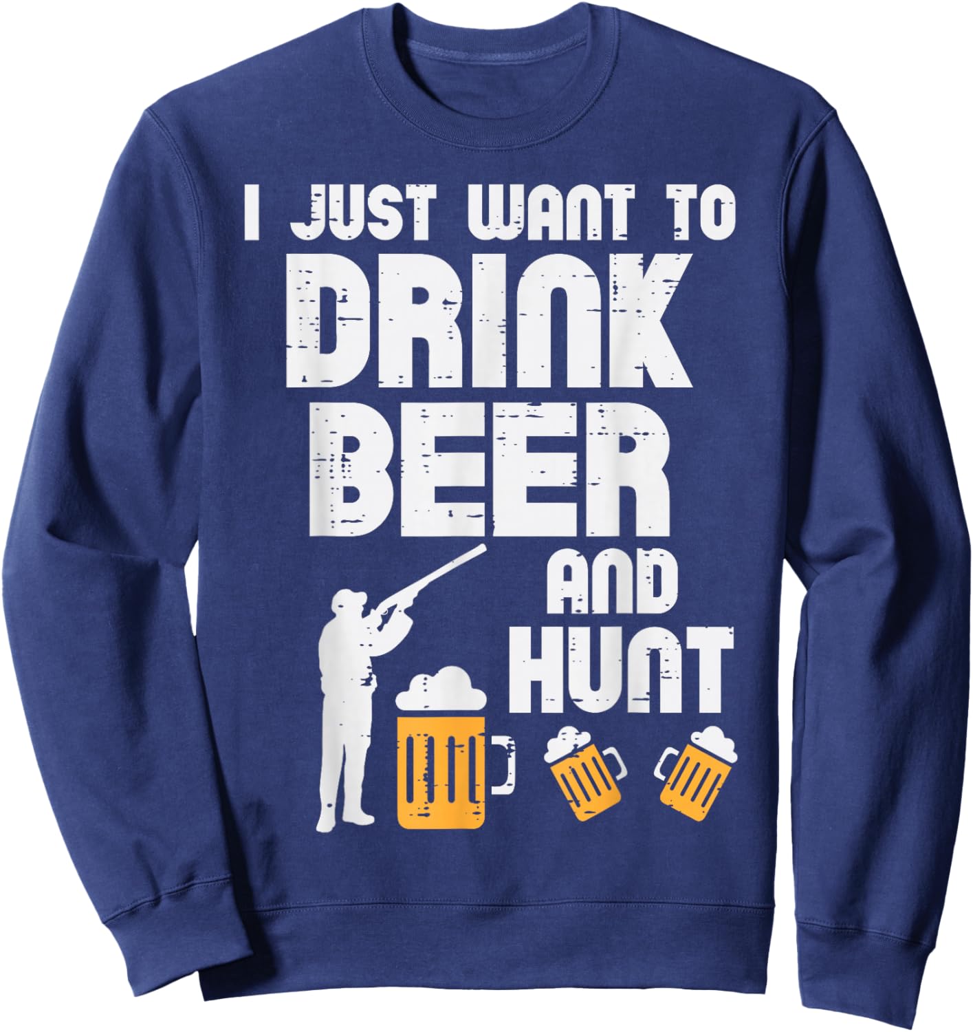 Just Want To Hunt Funny Deer Hunting Hunter Dad Grandpa Men Sweatshirt - Sweatshirt | Navy