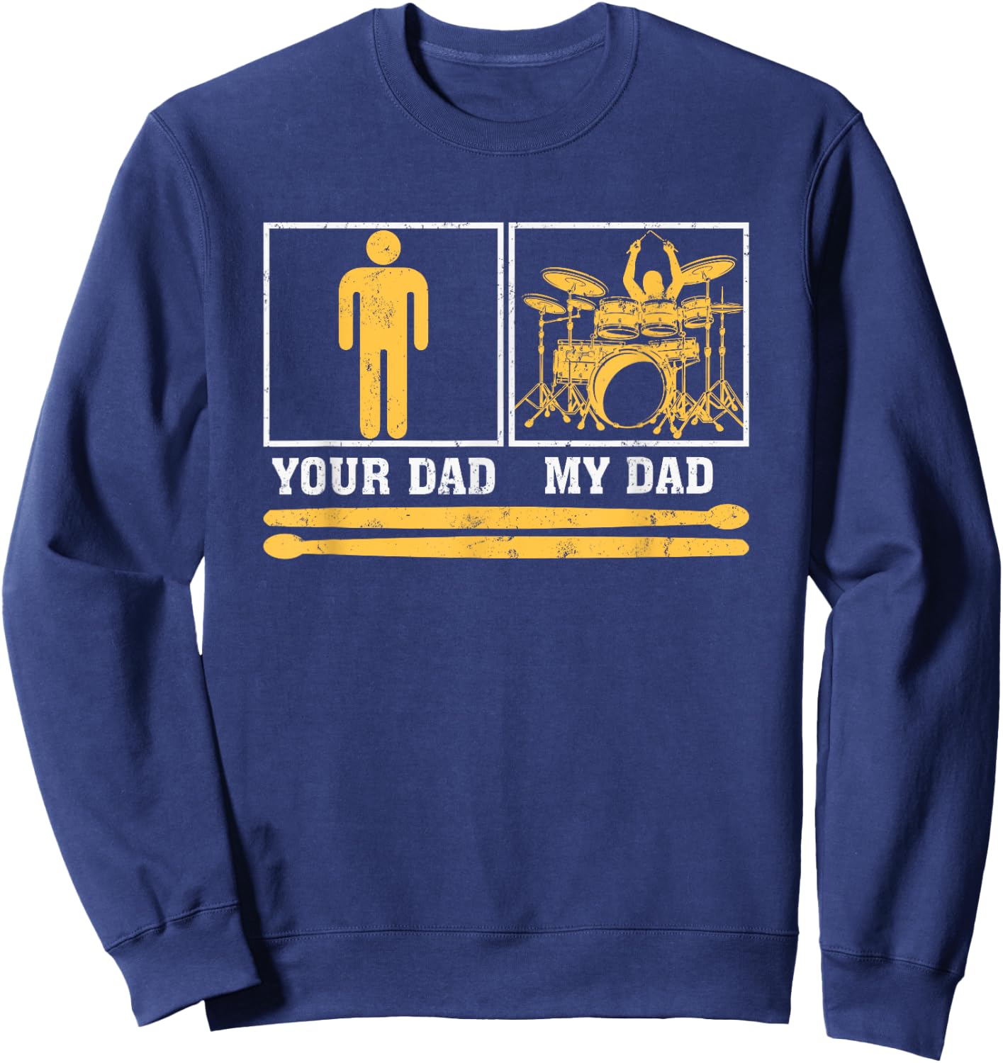 My Dad Is A Drummer Your Dad Not Drum Player Father's Day Sweatshirt - Sweatshirt | Navy
