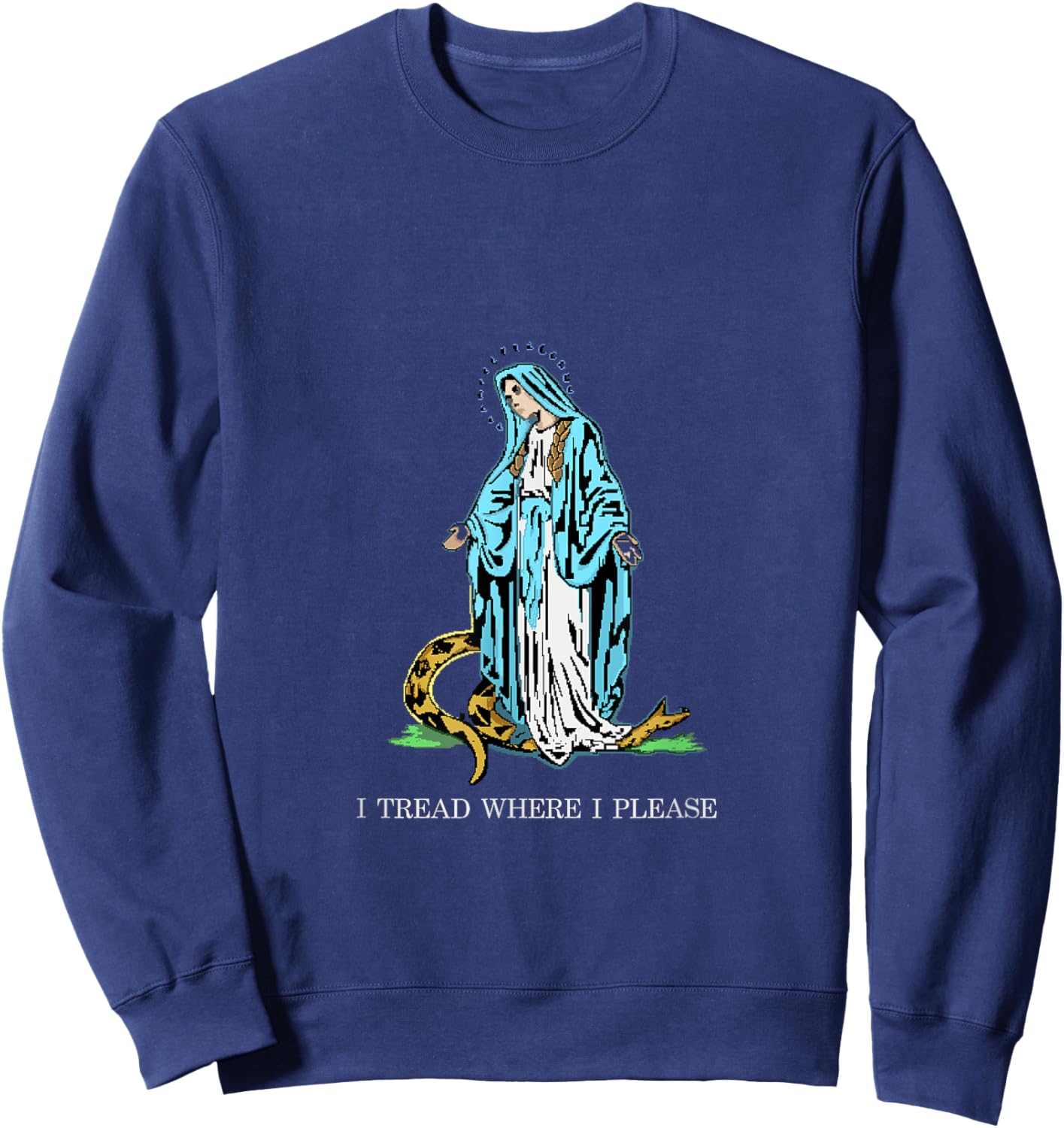 I Tread where I please - Bless Mother Mary Stomping Snake Sweatshirt - Sweatshirt | Navy