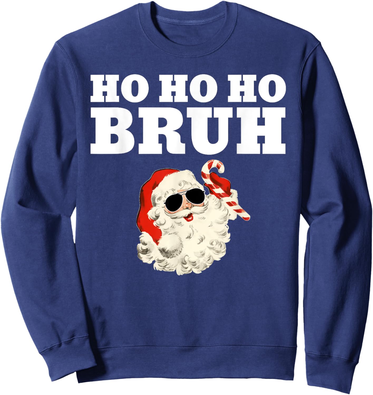 Ho Ho Ho Bruh Funny Christmas Santa Sweatshirt - Sweatshirt | Navy