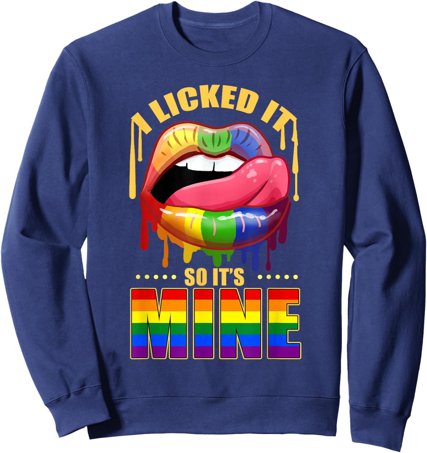 I Licked It So Its Mine Rainbow Lips Sweatshirt - Sweatshirt | Navy