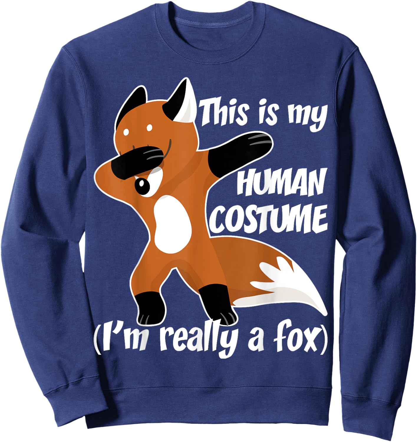 Funny Shirt This Is My Human Costume I'm Really A Fox Sweatshirt - Sweatshirt | Navy