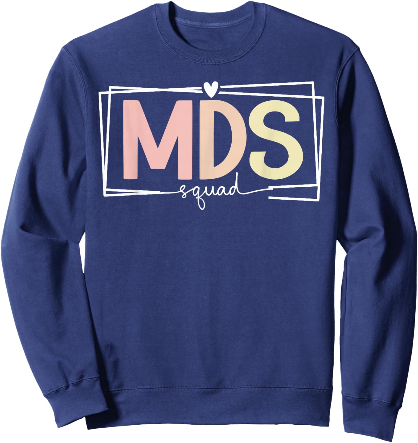 MDS Squad MDS Nurse Team MDS Nursing Crew Sweatshirt - Sweatshirt | Navy