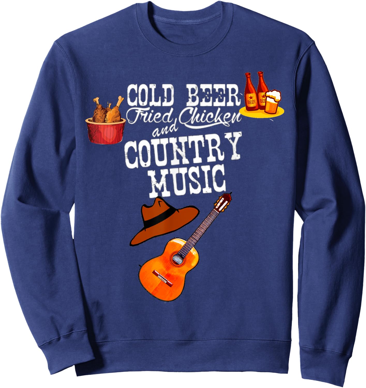Cold Beer Fried Chicken Country Music Lovers Sweatshirt - Sweatshirt | Navy