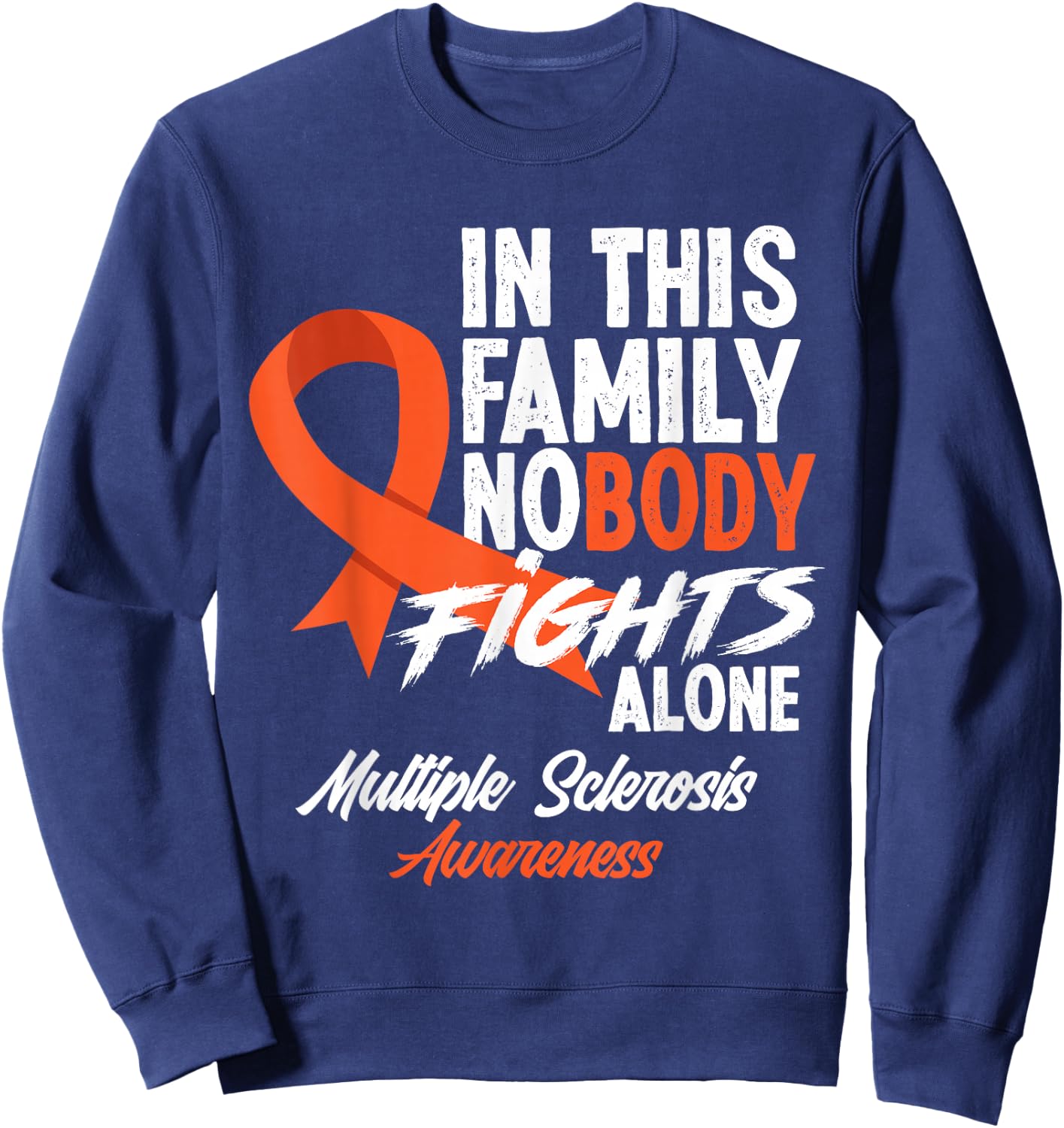 In This Family Nobody Fights Alone Multiple Sclerosis Sweatshirt - Sweatshirt | Navy