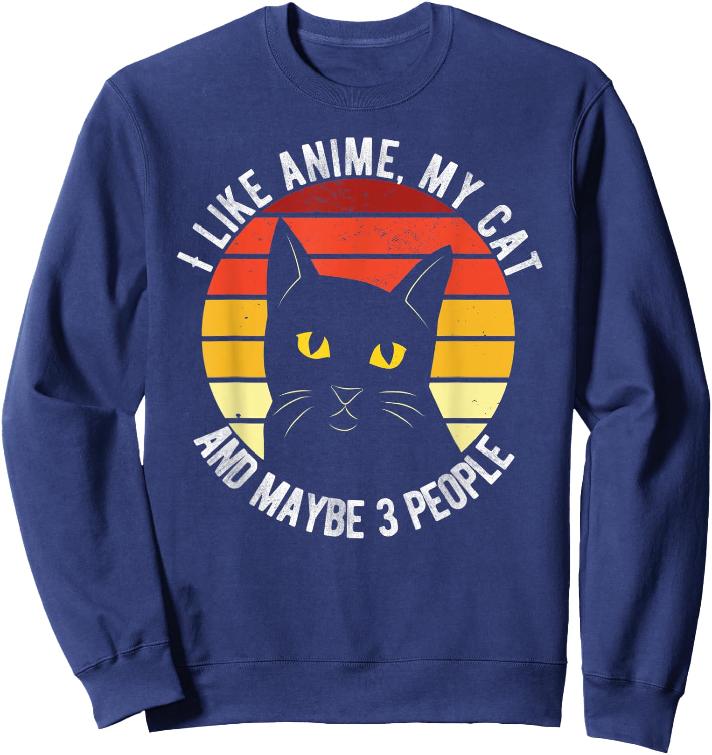 I Like Anime My Cat And Maybe 3 People Funny Men Women Sweatshirt - Sweatshirt | Navy