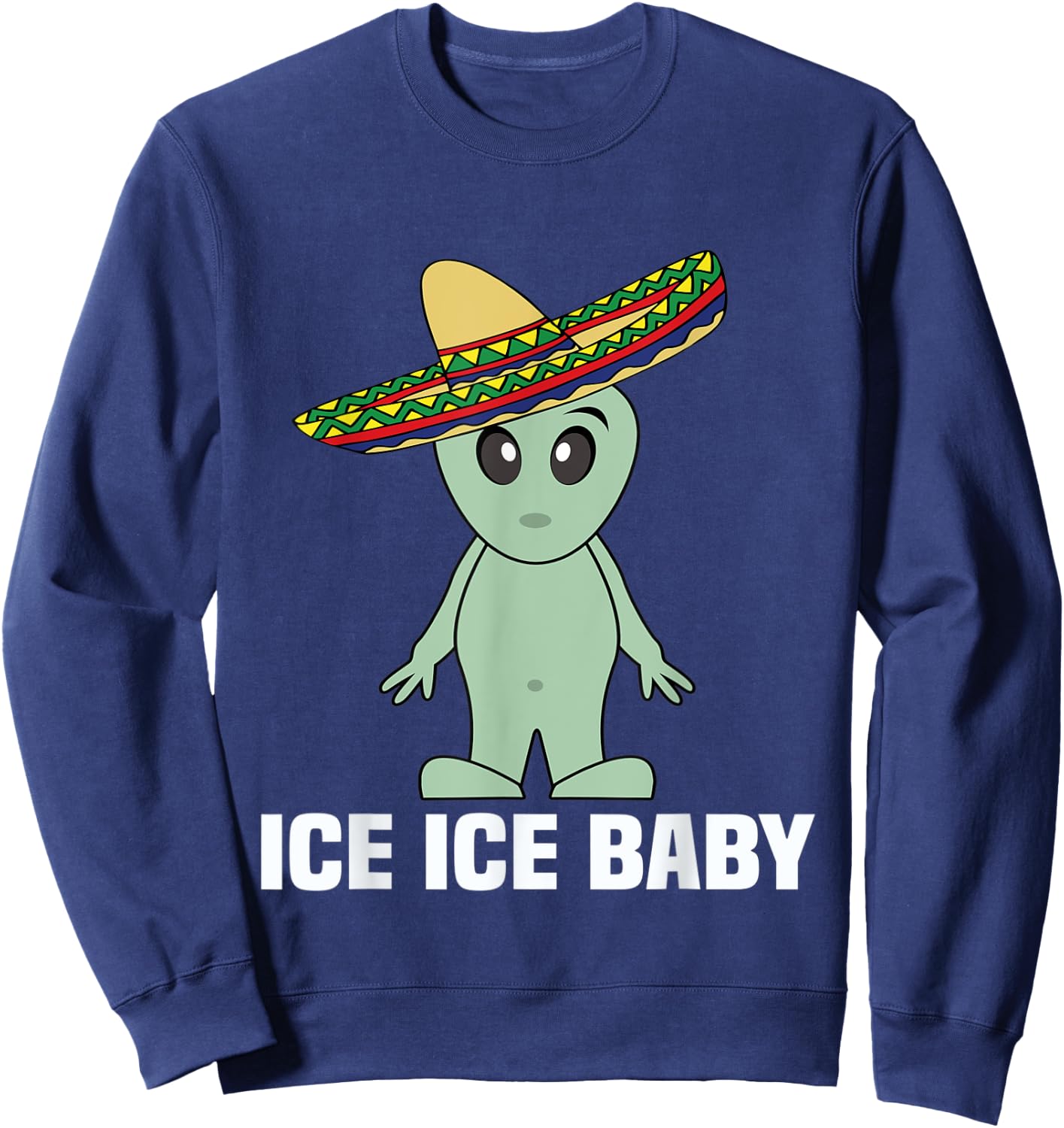 Funny Illegal Alien Undocumented T Shirt Men Women Ice Ice Sweatshirt - Sweatshirt | Navy