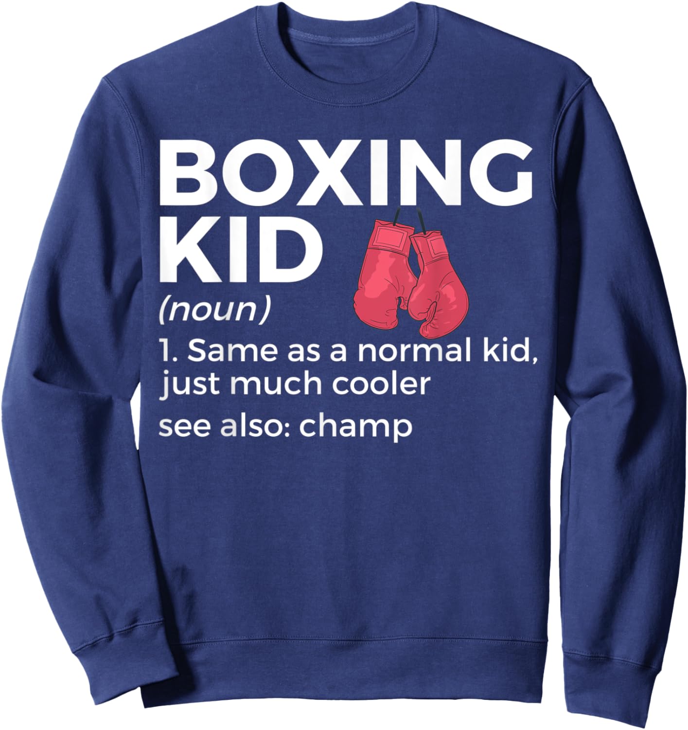 Funny Boxing Kid Definition Champ Sweatshirt - Sweatshirt | Navy