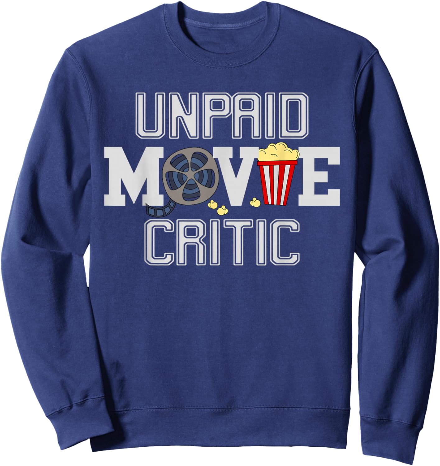 Unpaid Movie Critic Film Funny Cinema Sweatshirt - Sweatshirt | Navy