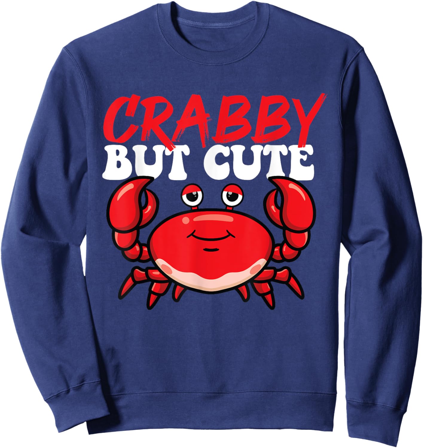Crabby But Cute - Crabbing Crabber Seafood Crustacean Lover Sweatshirt - Sweatshirt | Navy