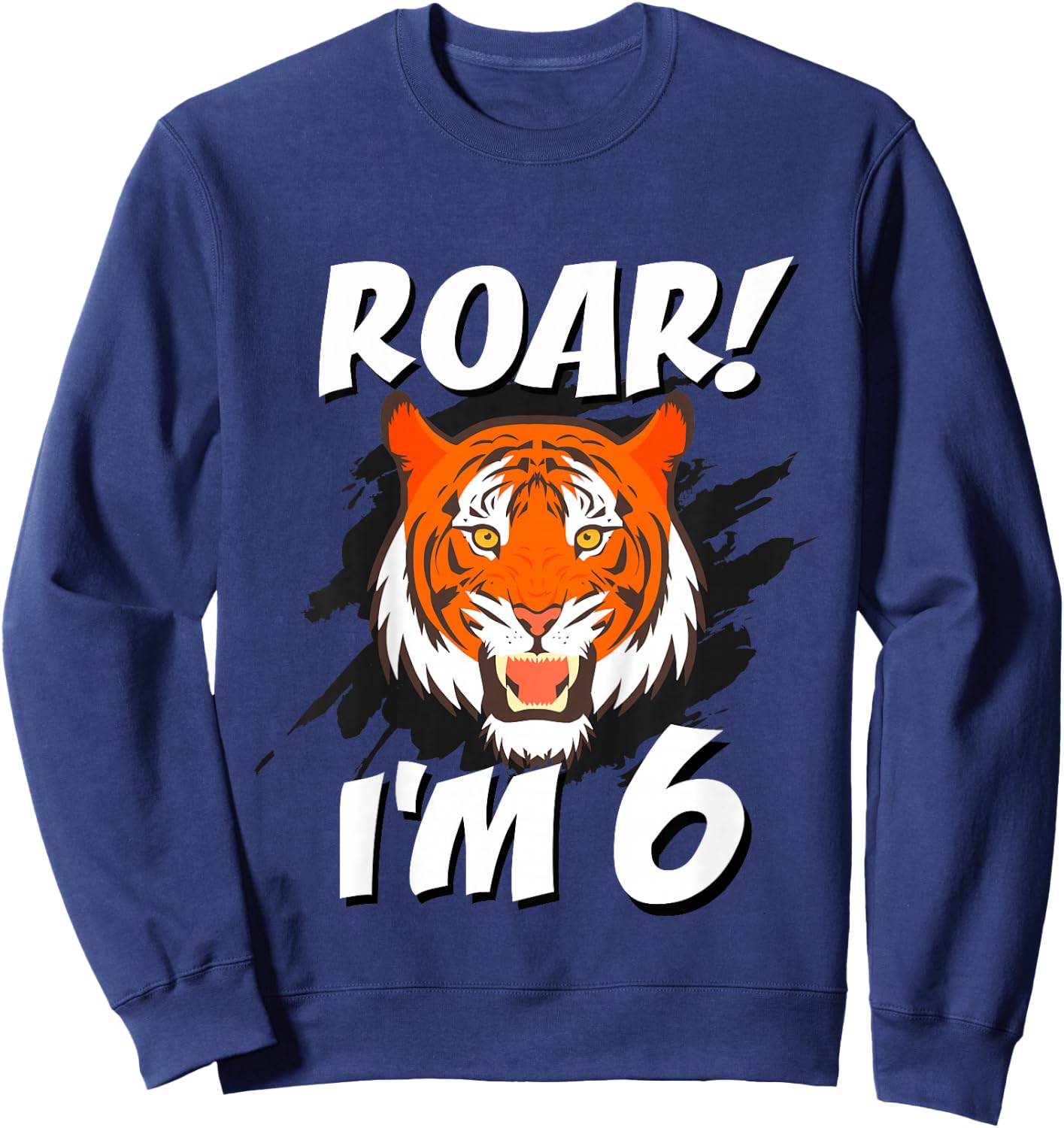 6 Year Old Tiger Birthday Party Tigers Roar Safari 6th Gift Sweatshirt - Sweatshirt | Navy
