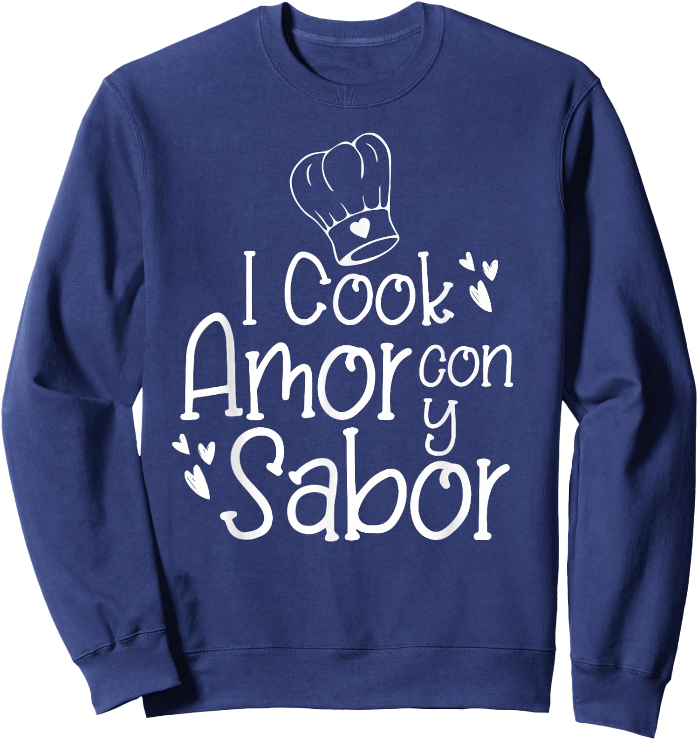 I Cook Con Amor y Sabor Hispanic Bilingual Spanish Chef Gift Sweatshirt - Sweatshirt | Navy
