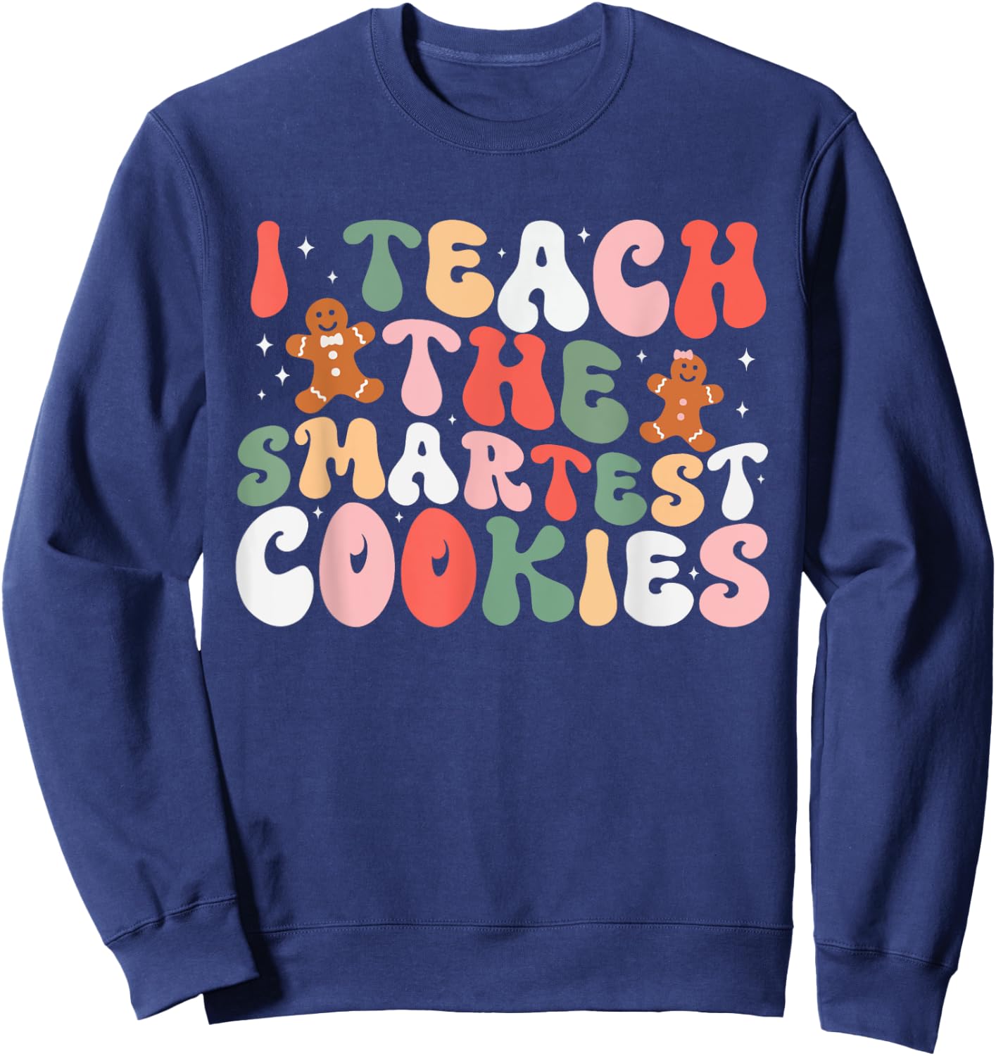 I Teach The Smartest Cookies In The Batch Teacher Christmas Sweatshirt - Sweatshirt | Navy