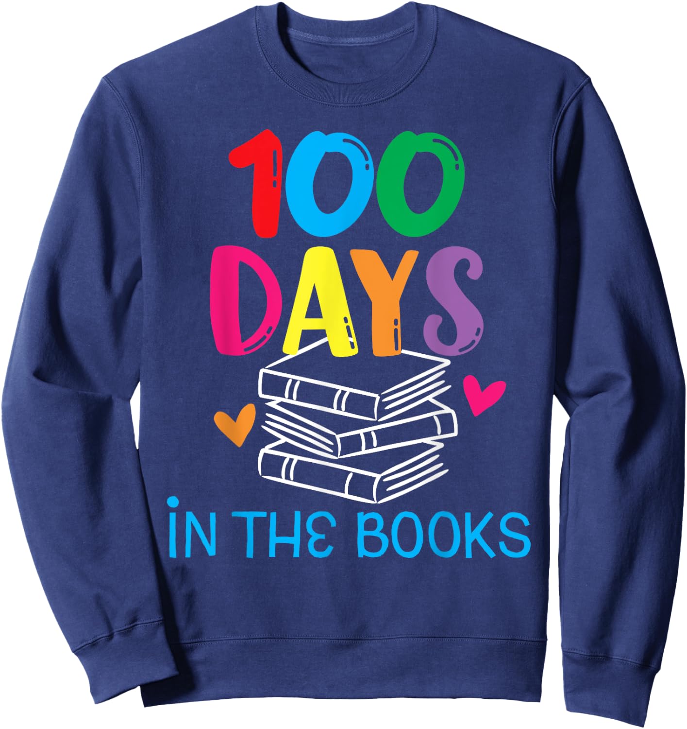 100 Days in The Books - Book Lover English Reading Teacher Women Kids Sweatshirt - Sweatshirt | Navy