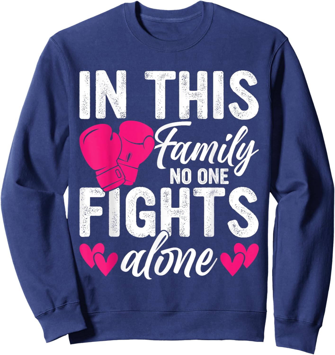 In This Family Nobody Fights Alone Breast Cancer Awareness Sweatshirt - Sweatshirt | Navy