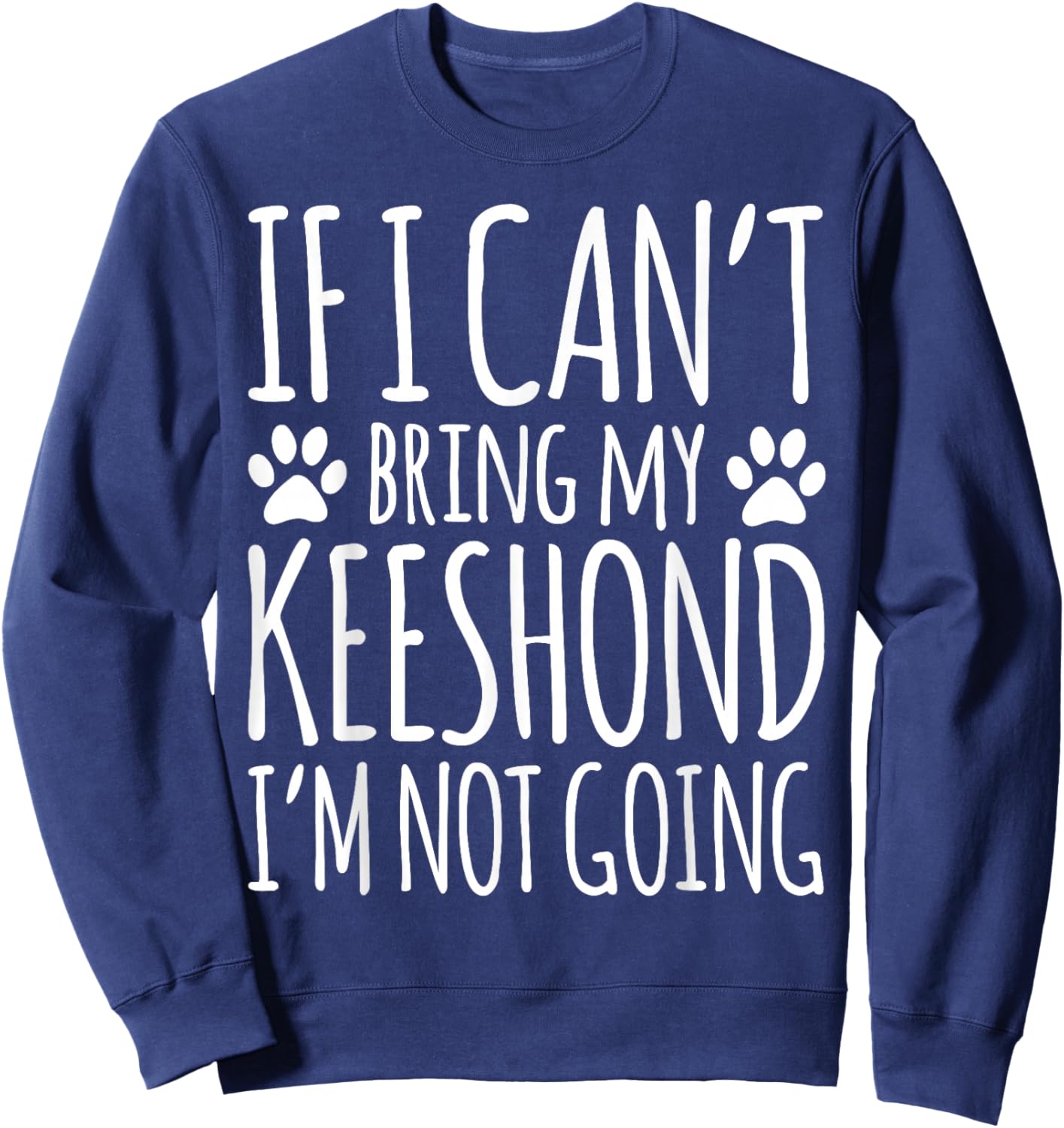 If I Can't Bring My Keeshond Owner Funny Dog Lover Sweatshirt - Sweatshirt | Navy