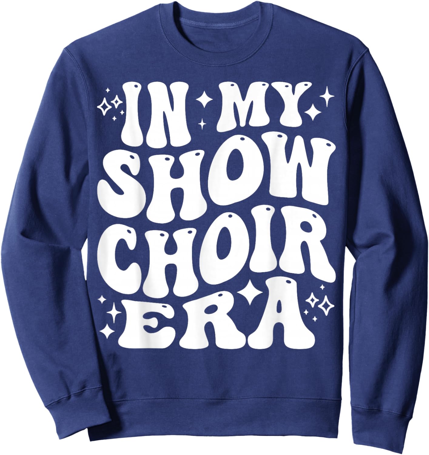 in My Show Choir Era, Funny Glee Club, Cute Singing Group Sweatshirt - Sweatshirt | Navy