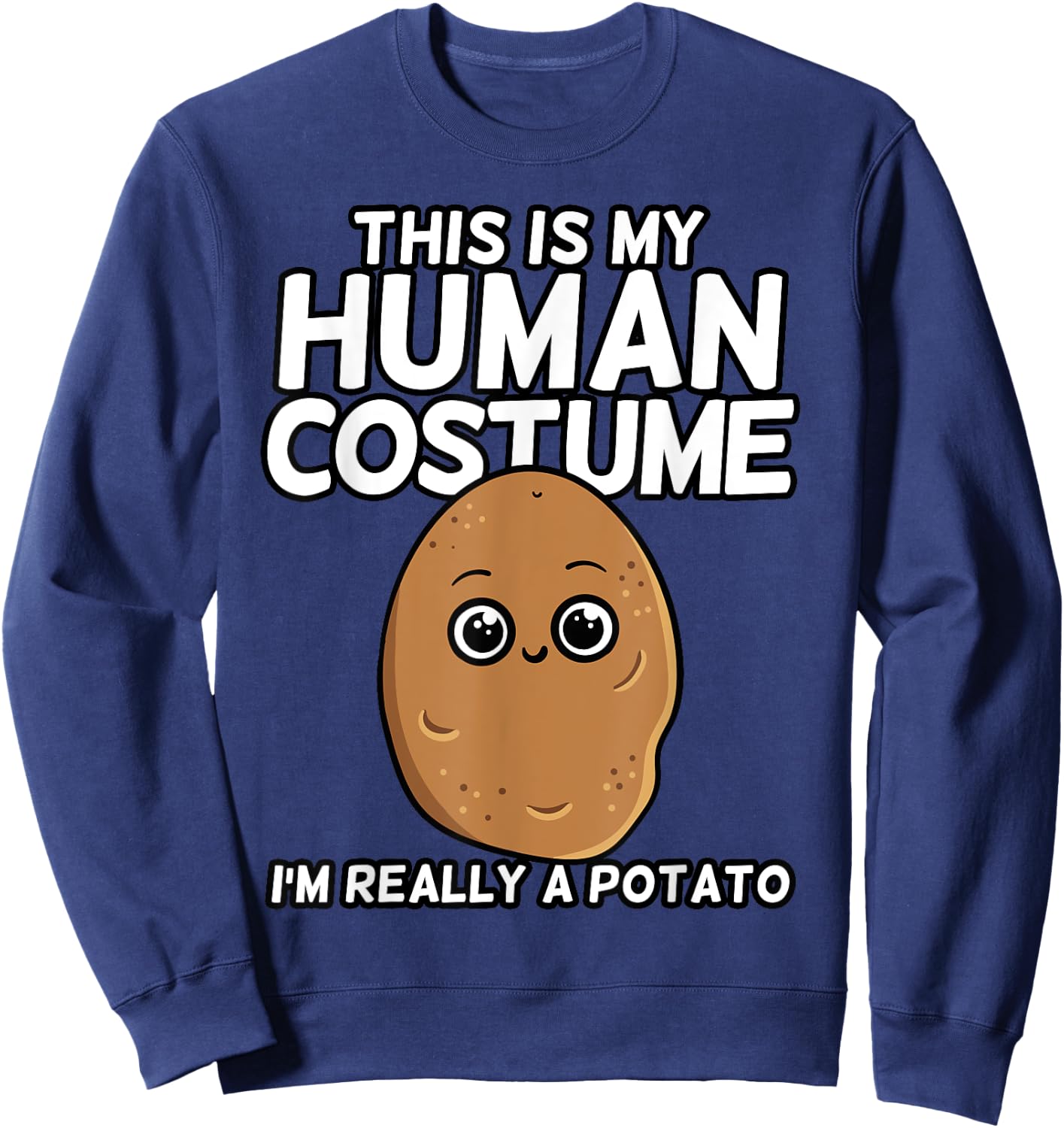 This Is My Human Costume I'm Really A Potato Shirt Gift Sweatshirt - Sweatshirt | Navy