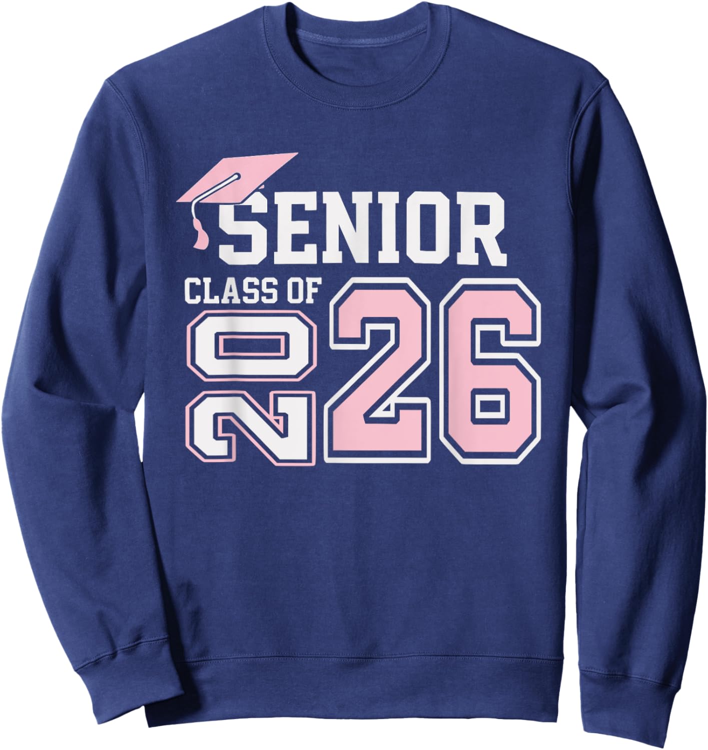 Class of 2026 pink senior girls graduation first day seniors Sweatshirt - Sweatshirt | Navy
