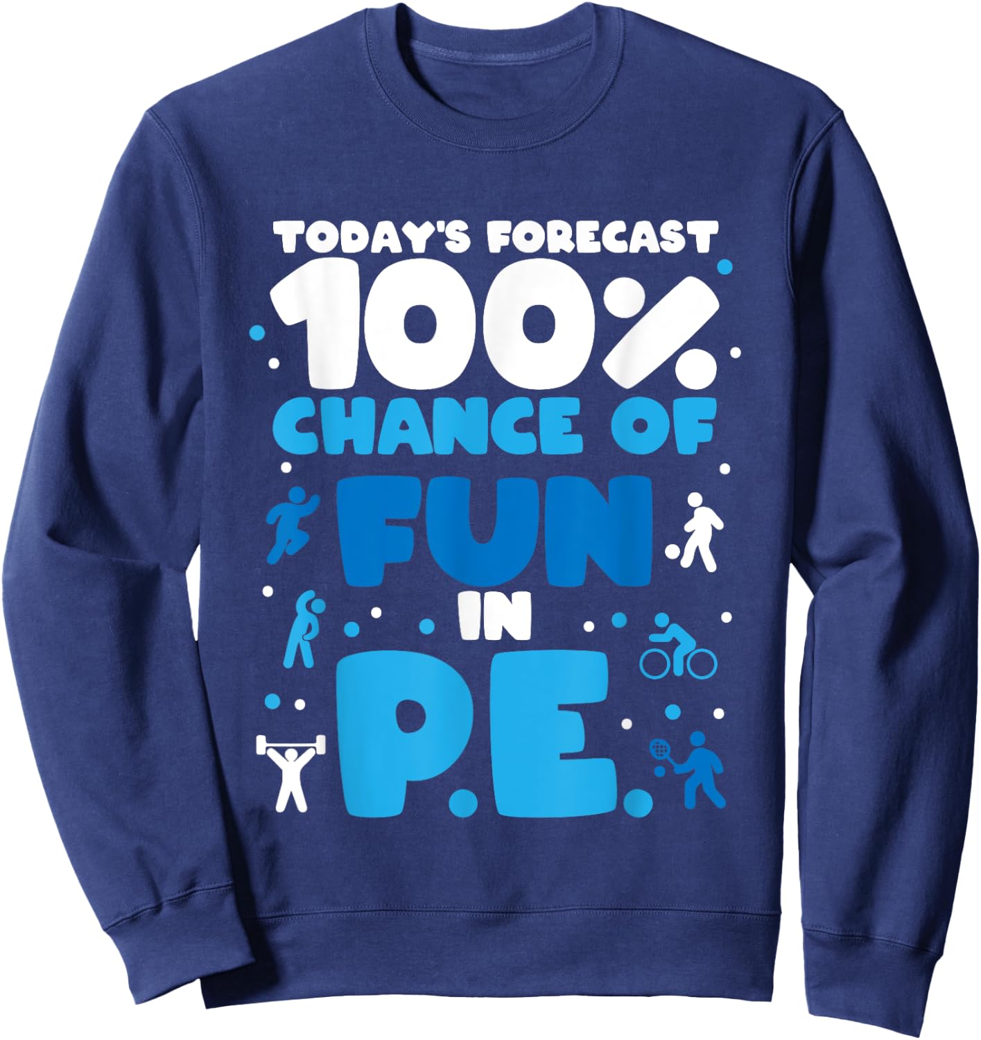 Today's forecast 100% chance of fun in PE Teacher Sweatshirt - Sweatshirt | Navy
