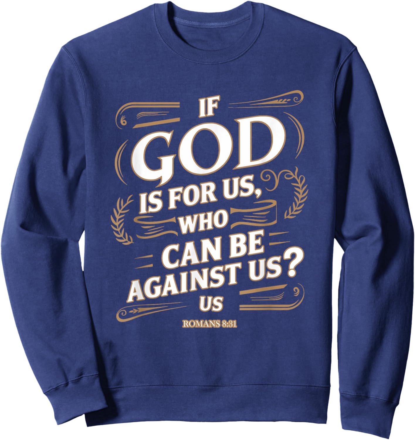 Romans 8:31 - Inspirational Christian Scripture Apparel Sweatshirt - Sweatshirt | Navy