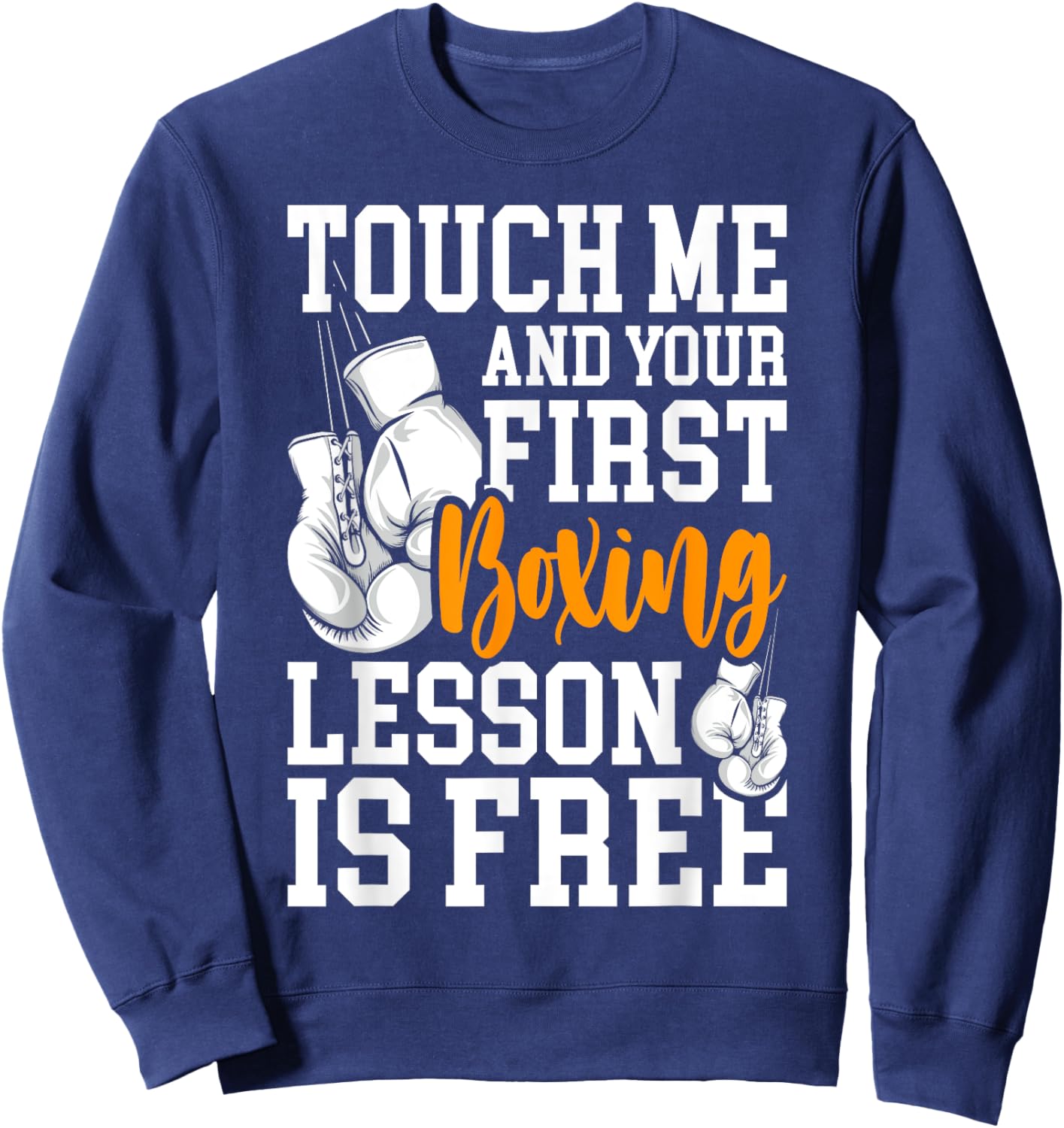 Touch Me And Your First Boxing Lesson is Free - Gym Boxer Sweatshirt - Sweatshirt | Navy