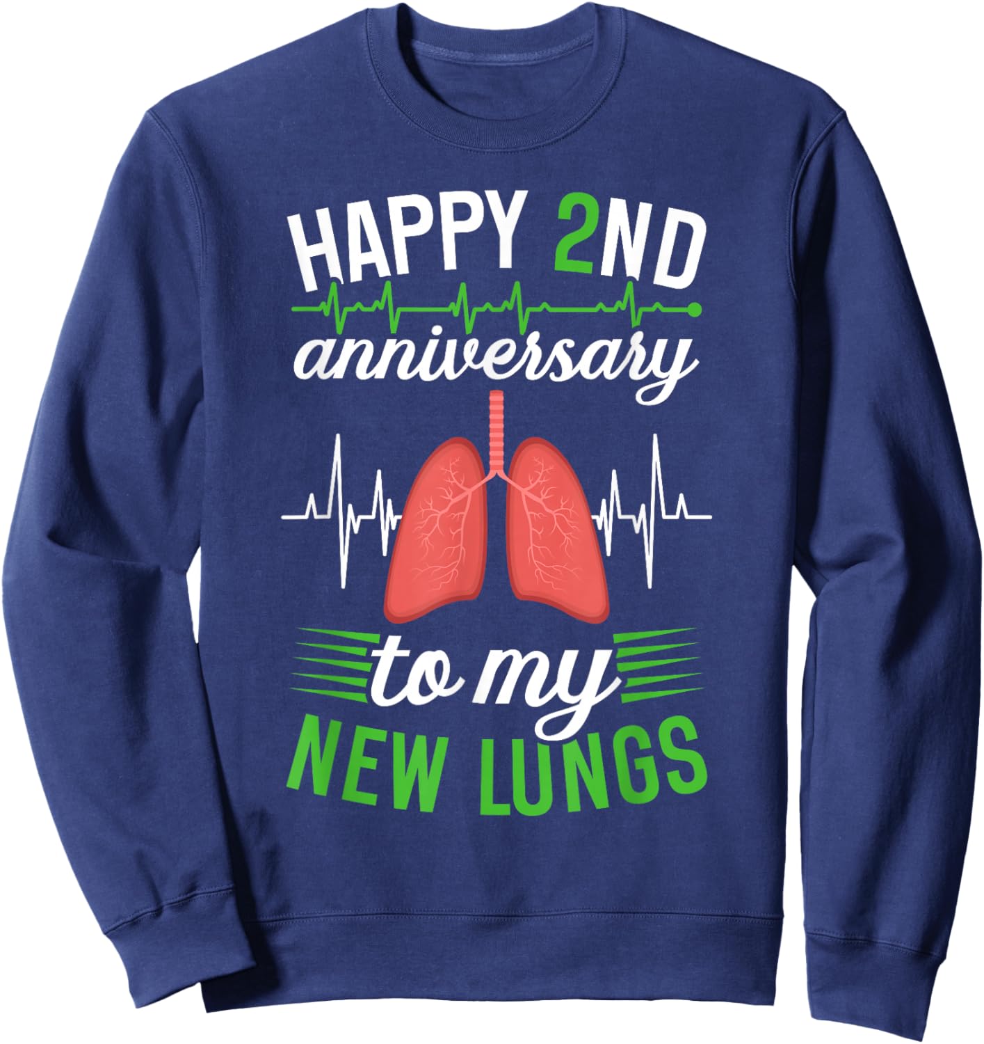 Happy 2 Year Lung Transplant Anniversary Lung Recipient Sweatshirt - Sweatshirt | Navy