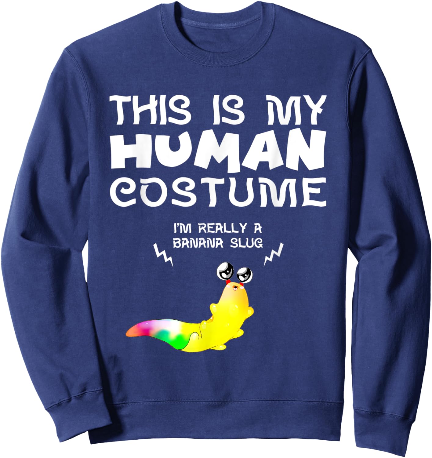 This Is My Human Costume I'm Really a Banana Slug Sweatshirt - Sweatshirt | Navy