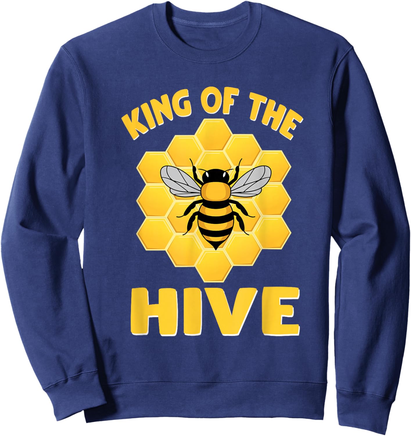 Funny King Of The Hive Matching Sweet Honey Beekeeper Lover Sweatshirt - Sweatshirt | Navy