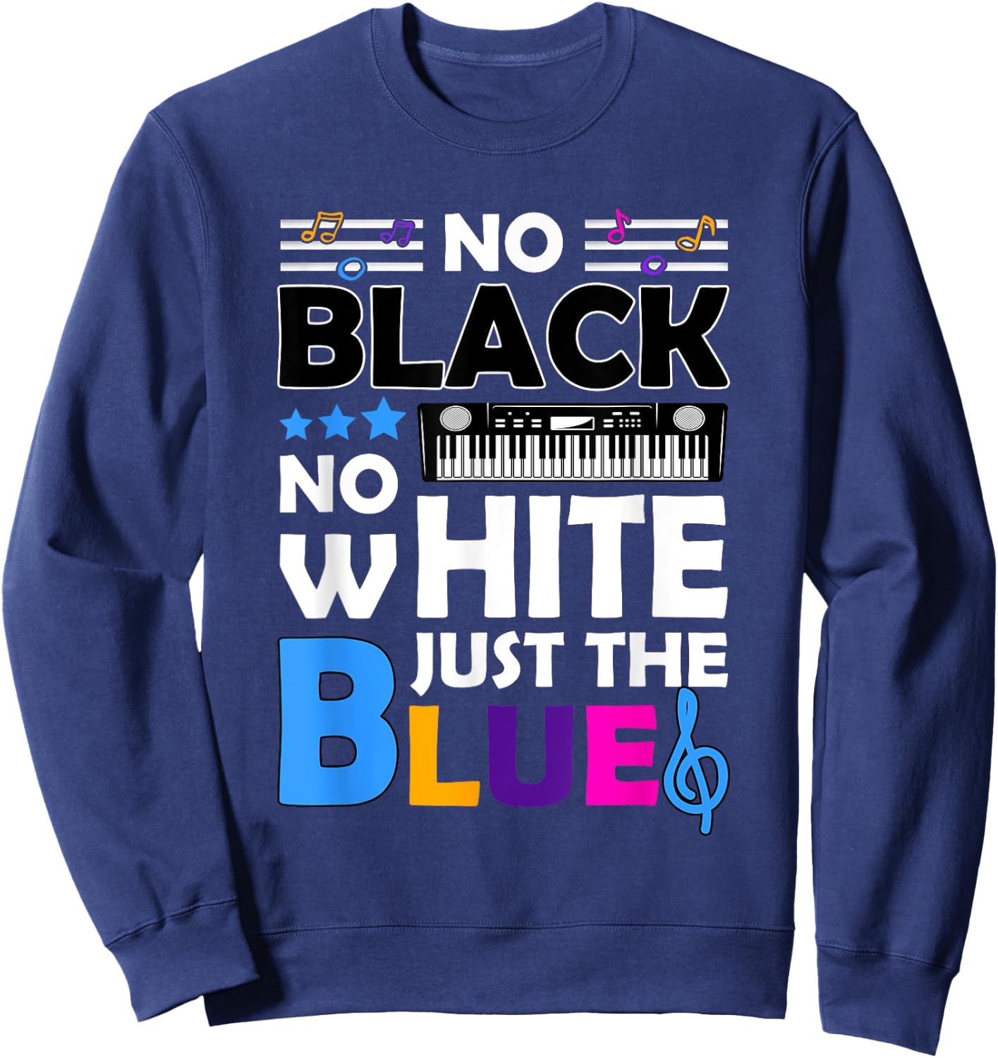 Blues Music - No Black No White Just The Blue Sweatshirt - Sweatshirt | Navy