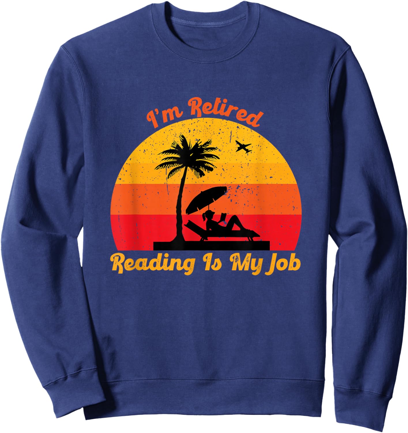 I Am Retired Reading Is My Job, Book lovers Sweatshirt - Sweatshirt | Navy