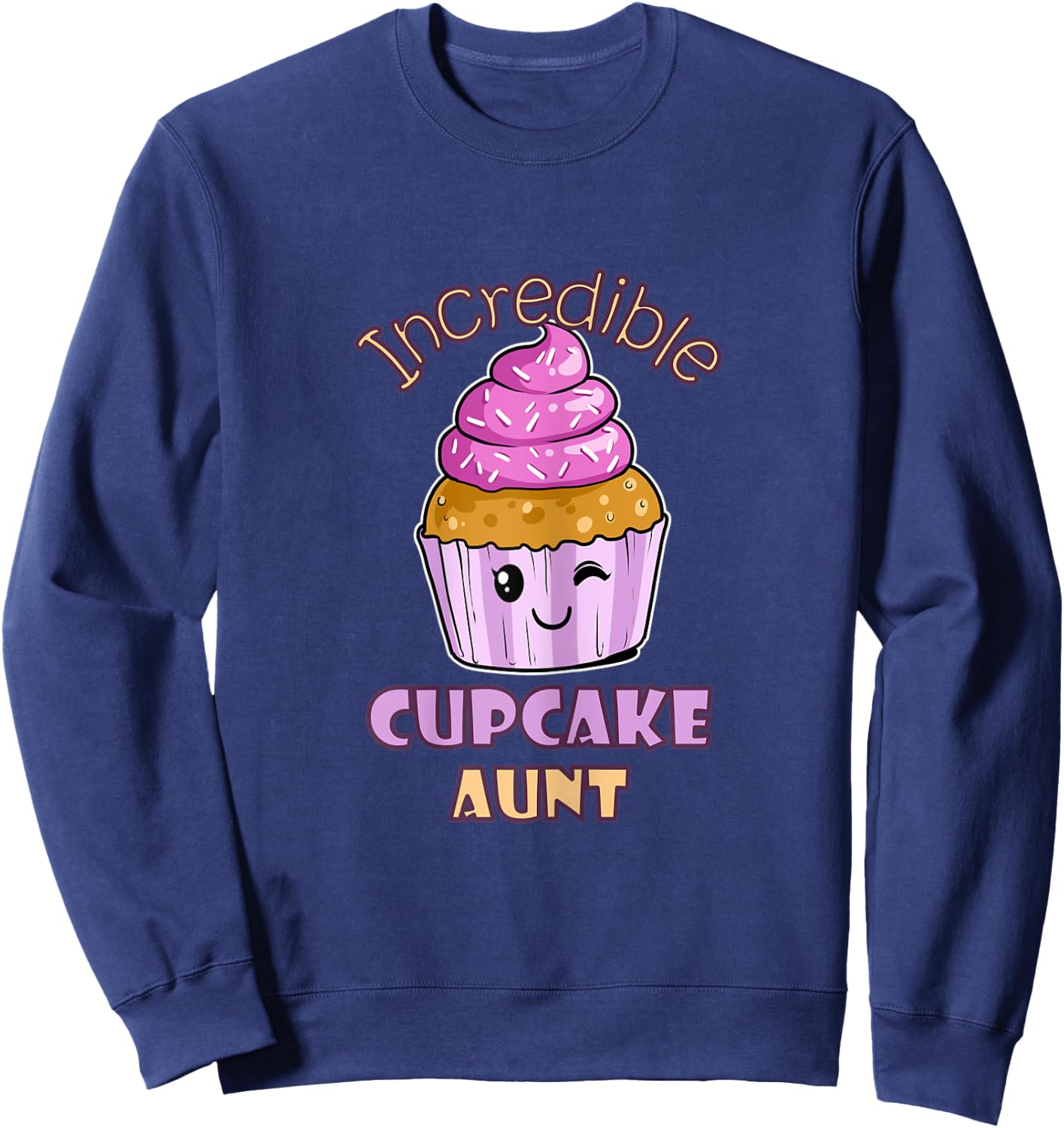 Incredible Cupcake Aunt Muffin Confectioner Tasty Baking Sweatshirt - Sweatshirt | Navy