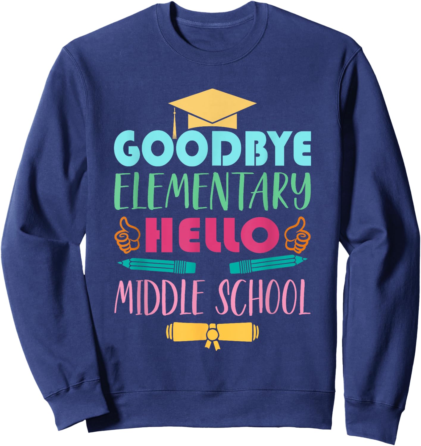 Graduation From Elementary To Middle School Gifts Sweatshirt - Sweatshirt | Navy