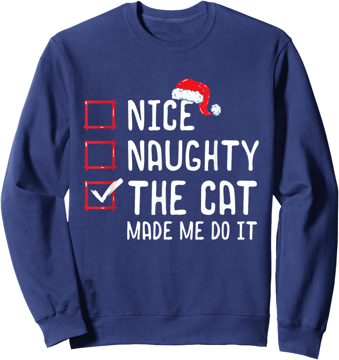 Nice Naughty The Cat Made Me Do It Christmas List Sweatshirt - Sweatshirt | Navy