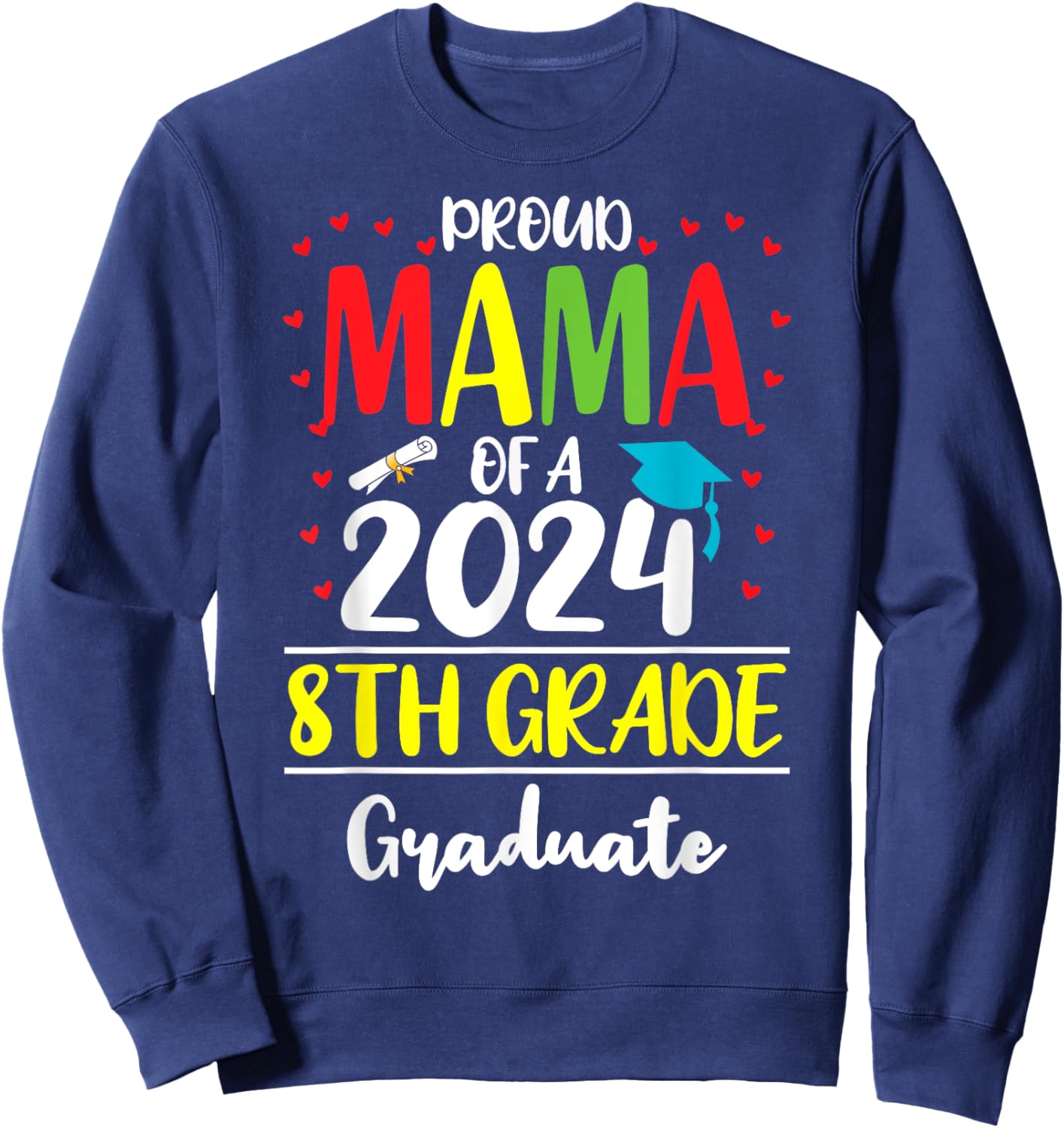 Funny Proud Mama of a Class of 2024 8th Grade Graduate Sweatshirt - Sweatshirt | Navy